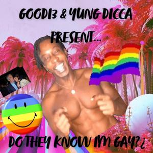 d0 tH3y kNoW i M gAy?!(feat. Edott Gzz) (Explicit)