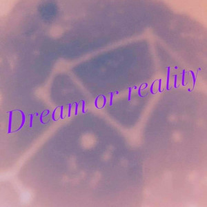 Dream or Reality