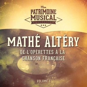 De l'opérette à la chanson française : mathé altéry, vol. 1