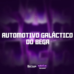 AUTOMOTIVO GALÁCTICO DO BEGA (Explicit)