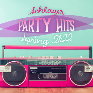 Schlager Party Hits Spring 2k22 (Explicit)