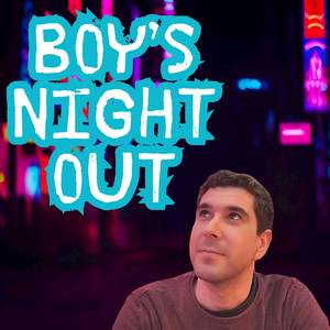 B.N.O. (Boy’s Night Out)