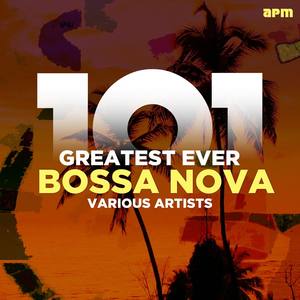 101 - Greatest Ever Bossa Nova