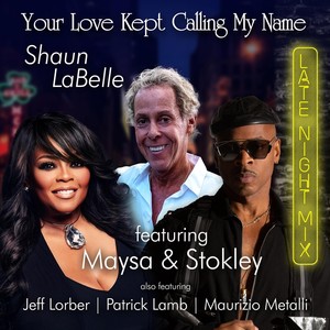 Your Love Kept Calling My Name (Late Night Mix) [feat. Maysa, Stokley, Jeff Lorber, Patrick Lamb & Maurizio Metalli]