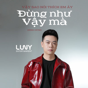 Đừng Như Vậy Mà (Vậy sao nói thích em ấy)
