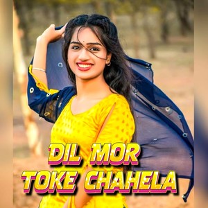 Dil Mor Toke Chahela