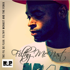 The Fil De Flux: Filthy McNast and The Fenix (Explicit)