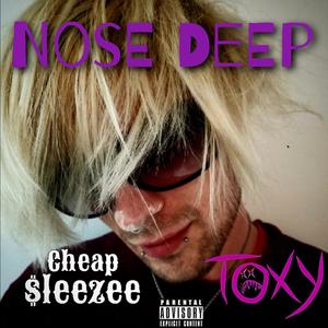 Nose Deep (feat. Cheap Sleezee)