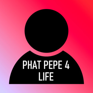 Phat Pepe 4 Life (Explicit)