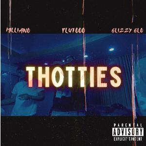 Thotties (feat. Plutooo & GlizzyGlo) (Explicit)