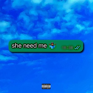 she need me (Explicit)