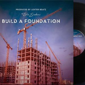 Build A Foundation (feat. Lexter Beatz TCF) [Explicit]