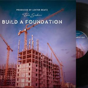 Build A Foundation (feat. Lexter Beatz TCF) (Explicit)