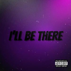 I'll Be There (feat. Stash) [Explicit]