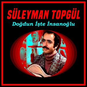 Doğdun İşte İnsan Oğlu