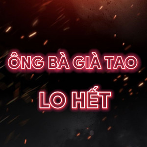 Ông Bà Già Tao Lo Hết