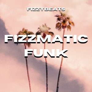 FIZZYBEATS - FIZZMATIC FUNK