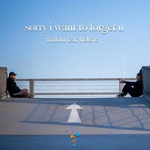 sorry i want to forget u (feat. helene)