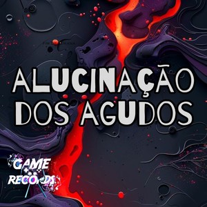 Alucinação dos Agudos (Explicit)