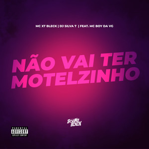 MC XT Bleck - Não Vai Ter Motelzinho (Explicit)