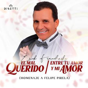 El Mal Querido / Entre Tu Amor y Mi Amor (Homenaje a Felipe Pirela)