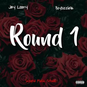 Jay Loony - Round One (feat. Boy DizzleF1k) (Explicit)