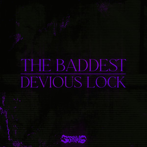 The Baddest / Devious Lock