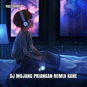 DJ MOJANG PRIANGAN REMIX KANE