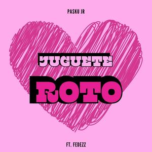 Juguete Roto (Explicit)