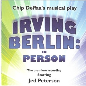 Chip Deffaa's "Irving Berlin: In Person" (The Premiere Recording)