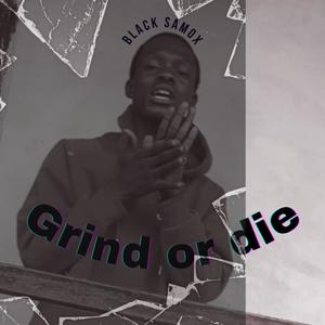 Grind Or Die (Explicit)