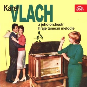 Karel Vlach A Jeho Orchestr Hraje Taneční Melodie