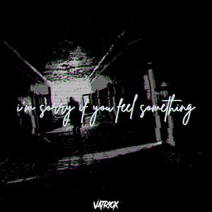 i'm sorry if you feel something (feat. k.xxiv)