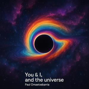 You & I, and the Universe (Explicit)