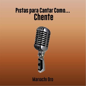 Pistas para Cantar Como Chente