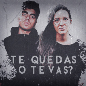 Te Quedas o Te Vas