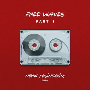 Neyin Peşindeyim (Free Waves, Pt. 1)