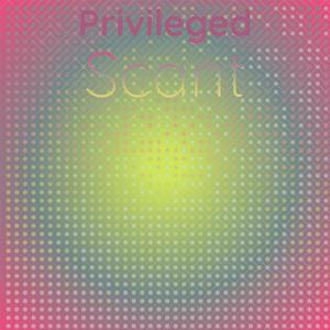 Privileged Scant