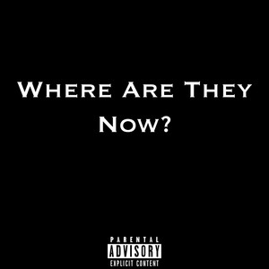 Where Are They Now? (Explicit)