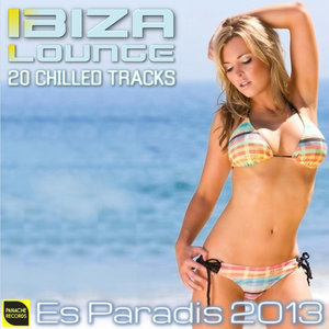 Ibiza Lounge: 20 Chilled Tracks – Es Paradis 2013