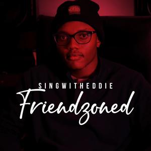 FRIENDZONED (Explicit)