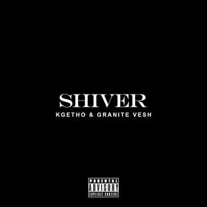 SHIVER (feat. Kgetho) [Explicit]