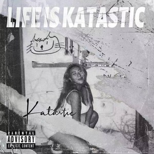 Life is Katastic (Explicit)