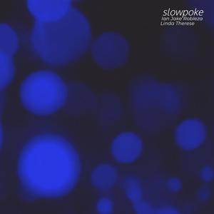 Slowpoke (feat. Linda Therese)