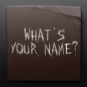 What’s Your Name?