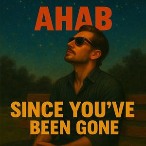 SINCE YOU'VE BEEN GONE