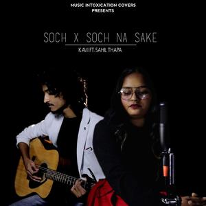 Soch X Soch Na Sake (feat. Kavi & Sahil Thapa)