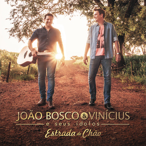 João Bosco & Vinicius E Seus Ídolos - Estrada De Chão