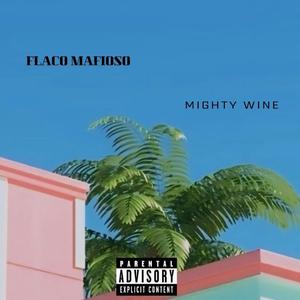 Mighty wine (Explicit)