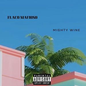 Mighty wine (Explicit)